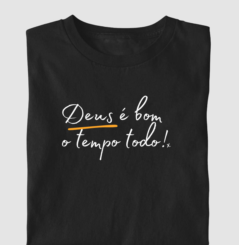 T-Shirt Deus é bom o tempo todo!