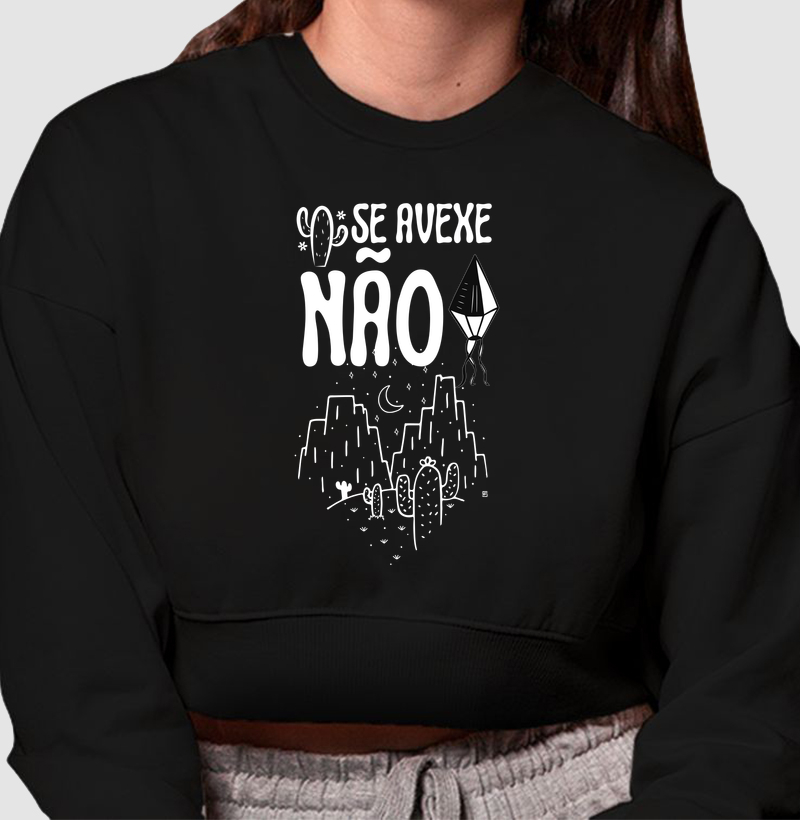 Cropped Moletom Se Avexe Não