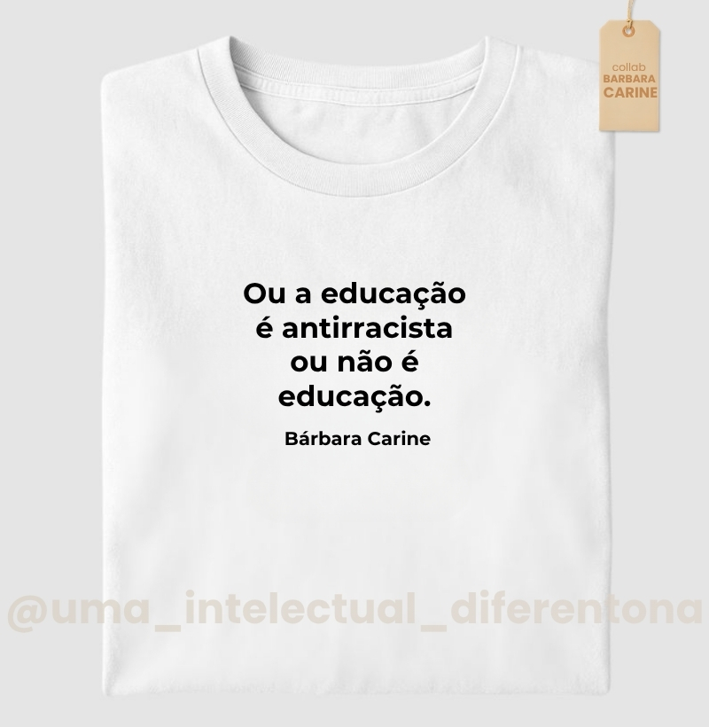 Ou a educação é antirracista ou não - Bárbara Carine