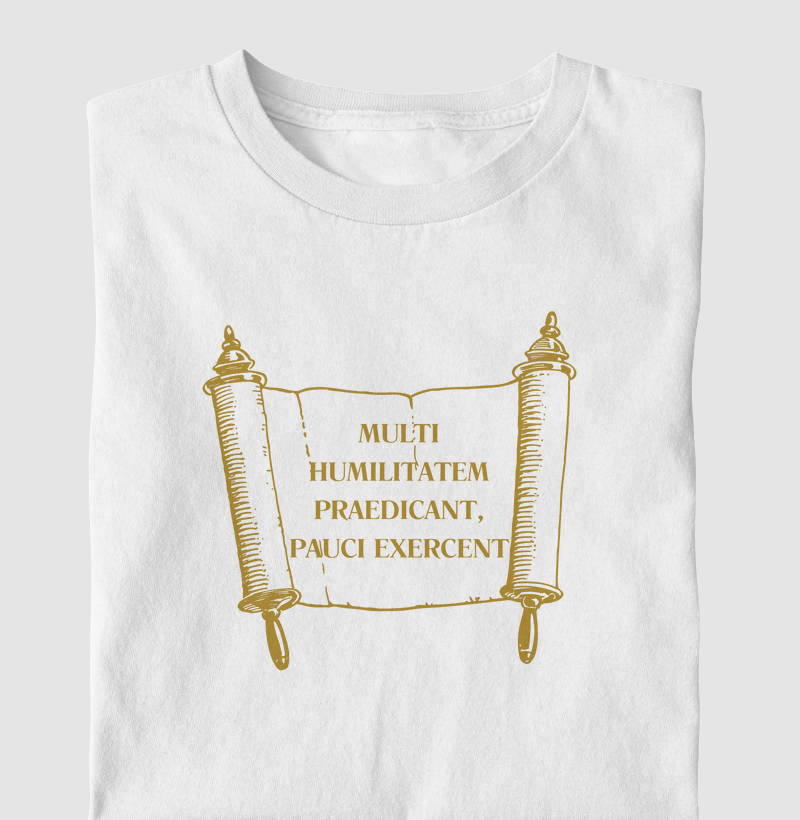 "Muitos pregam a humildade, poucos a praticam" - Multi humilitatem praedicant, pauci exercent