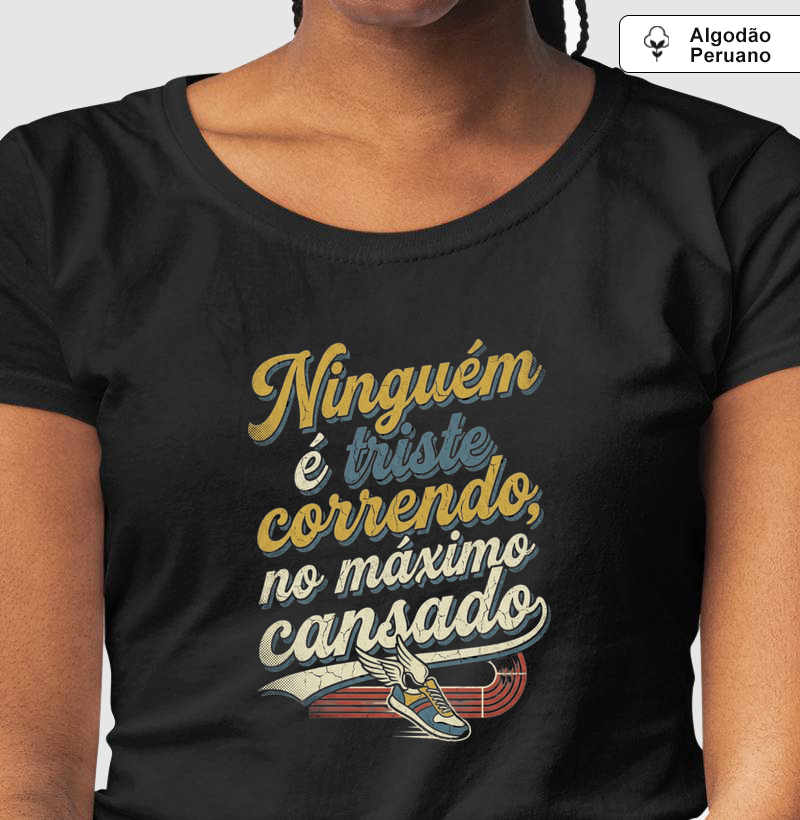 Camiseta "Ninguém é triste correndo"