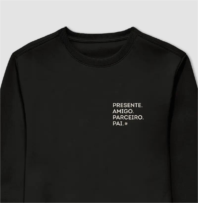 Presente, amigo, parceiro, pai. [Moletom Sueter Slim]