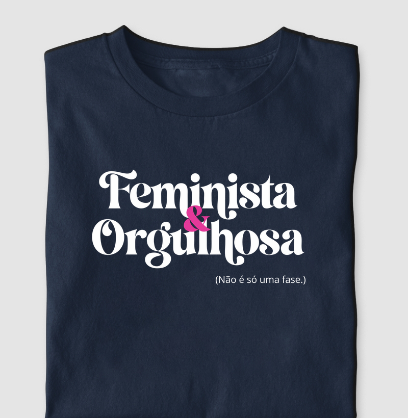 Feminista & Orgulhosa (Não é só uma fase.)