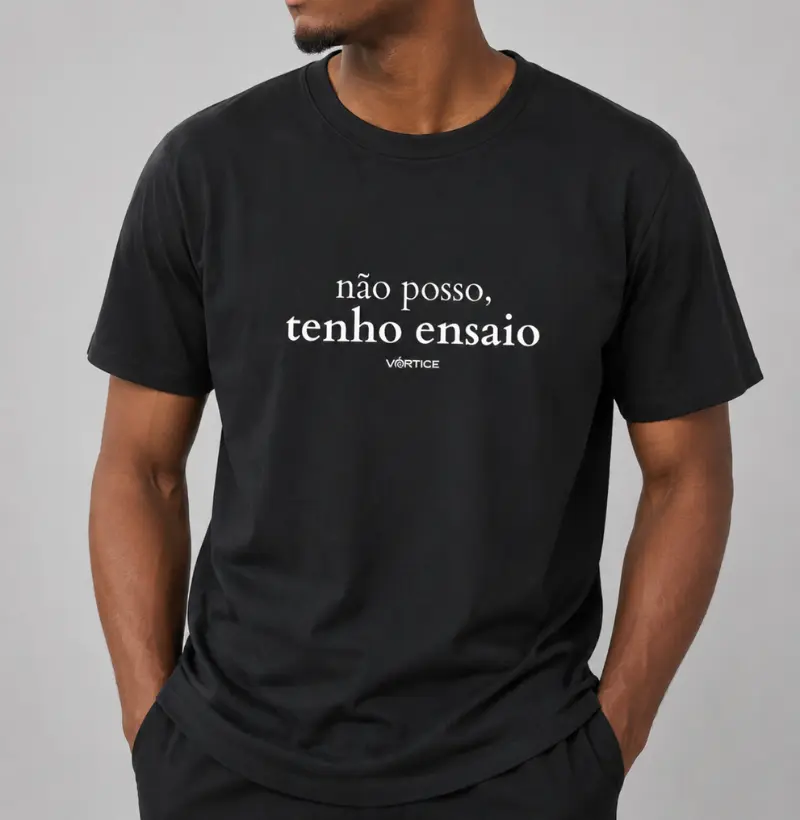T-shirt - Não posso, tenho ensaio
