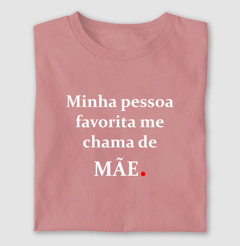 Minha pessoa favorita me chama mãe
