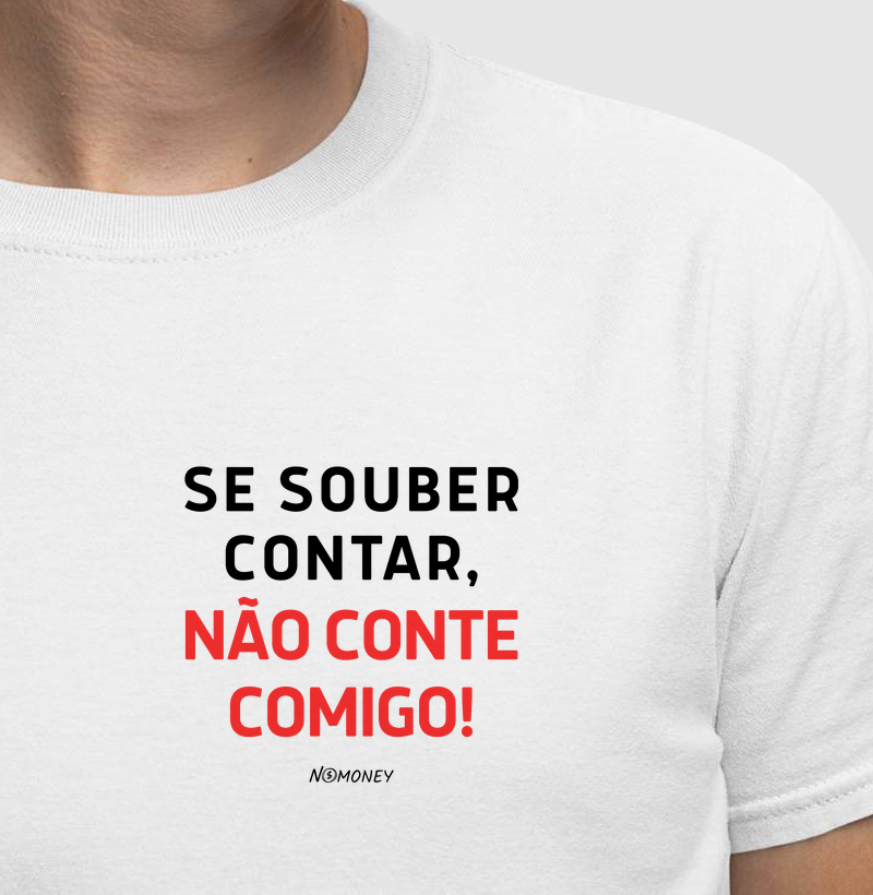 Camiseta Se Souber Contar, Não Conte Comigo