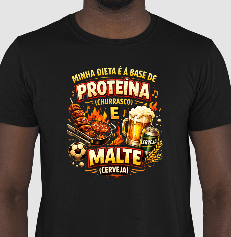camiseta minha dieta é à base de proteína [churrasco] e malte [cerveja]