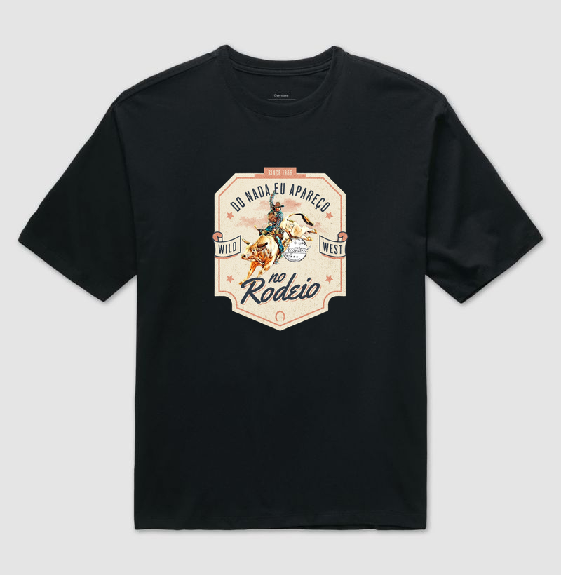 Do Nada eu Apareço no Rodeio - Camiseta Oversized