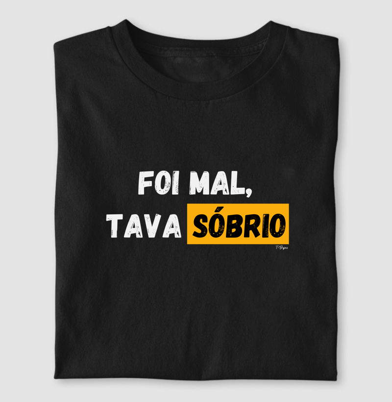 Foi mal, tava sóbrio