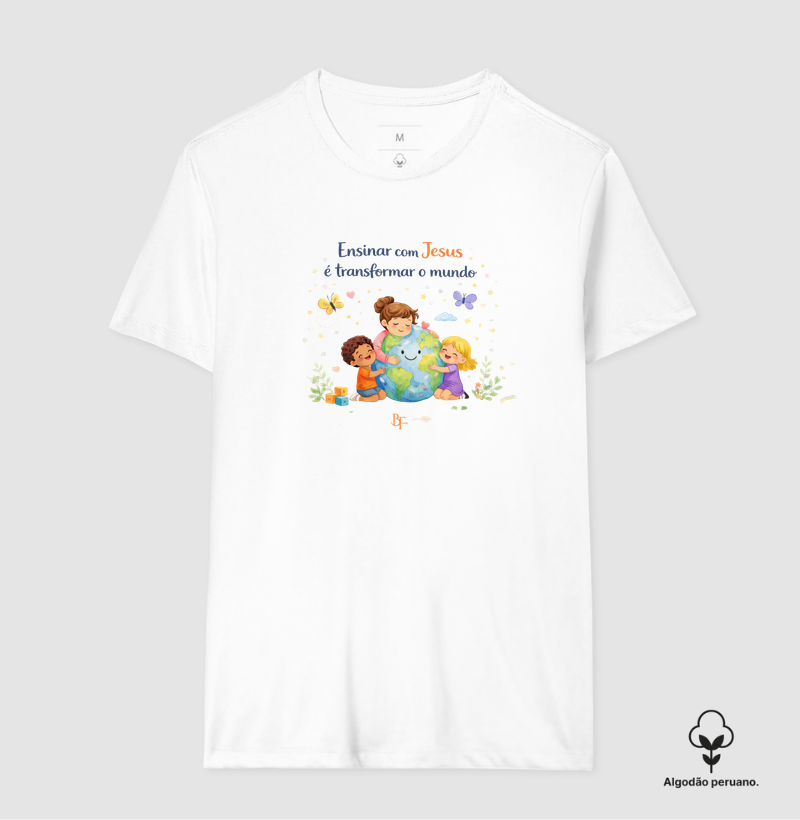 Ensinar com Jesus é transformar o mundo - Camiseta Algodão Peruano
