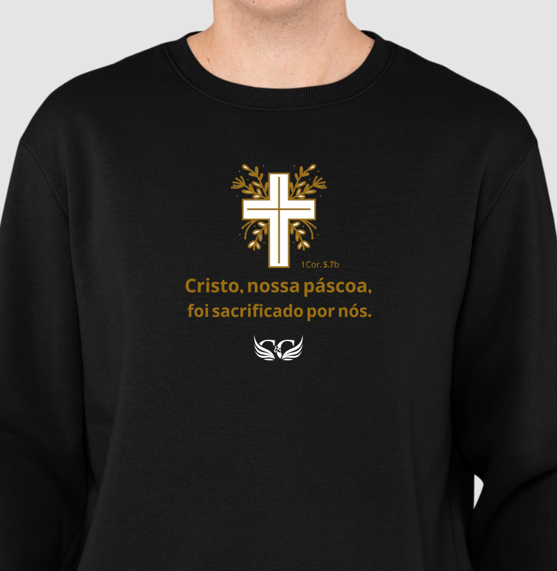 Suéter Moletom Cristo nossa Páscoa.