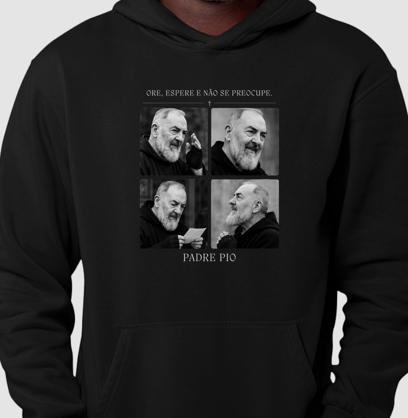 Hoodie Moletom Padre Pio Ore, Espere e Não se Preocupe