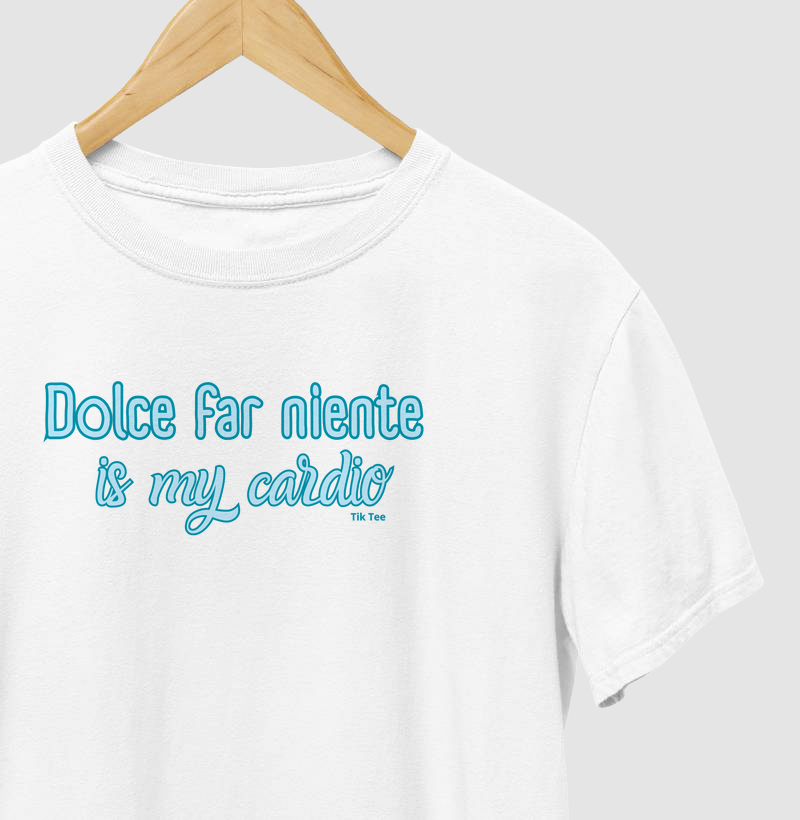 Dolce far niente is my cardio