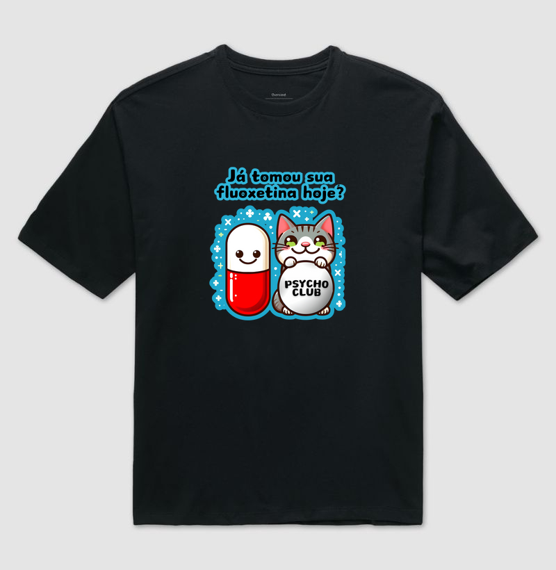 Jás tomou sua fluoxetina hoje?