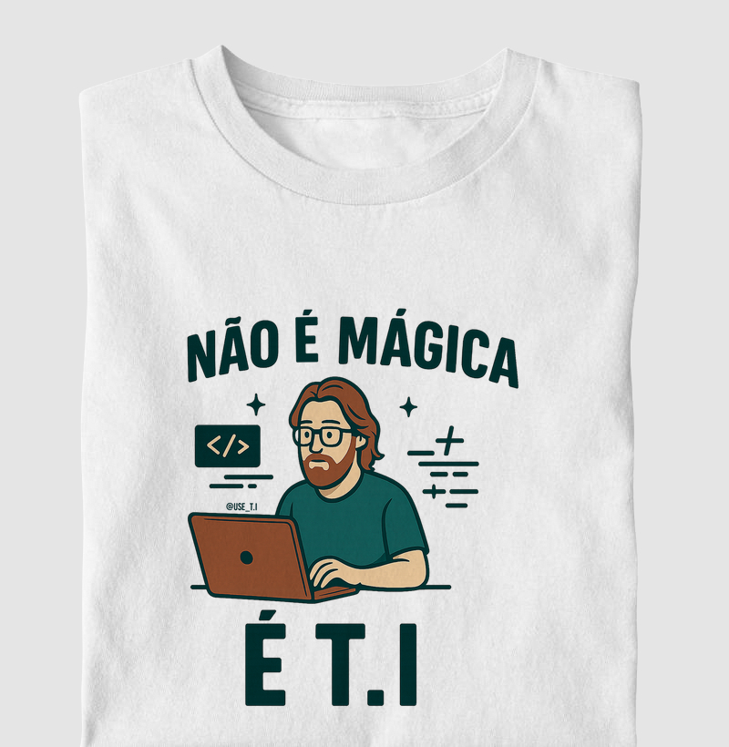 “Não é mágica, é T.I” T.I