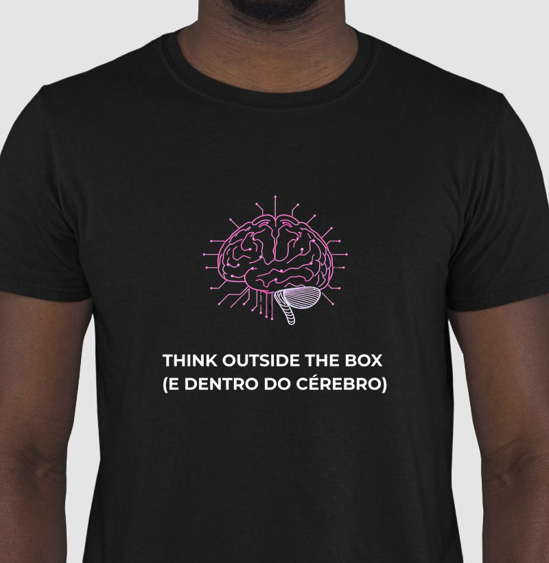 Camiseta Pense fora da caixa e dentro do cérebro