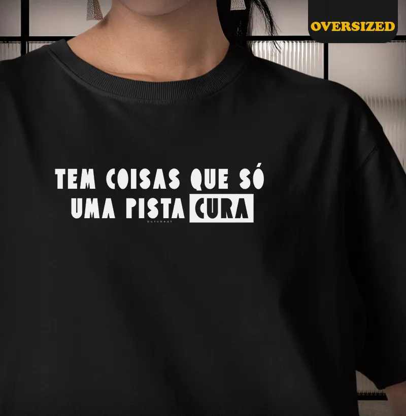 TEM COISAS QUE SÓ UMA PISTA CURA