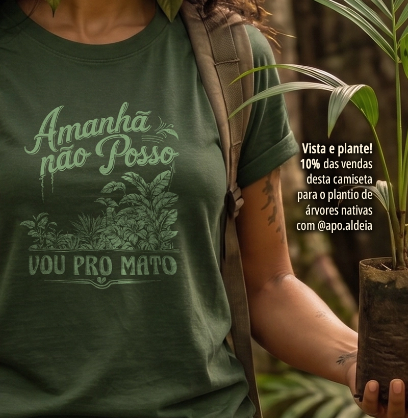 Amanhã não posso, vou pro mato.