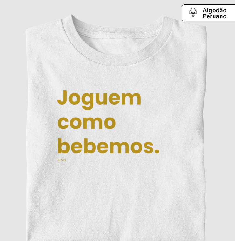 Joguem como bebemos.