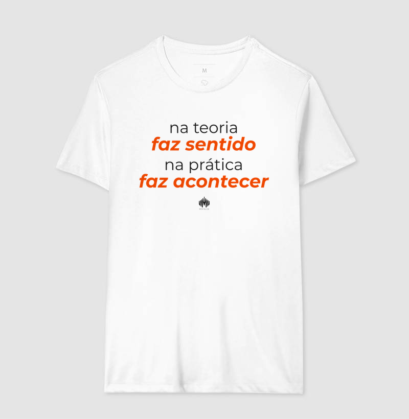 Na teoria, faz sentido. Na prática, faz acontecer.