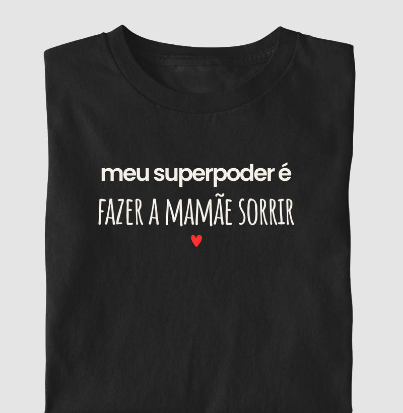 Meu Superpoder: Fazer a mamãe sorrir!