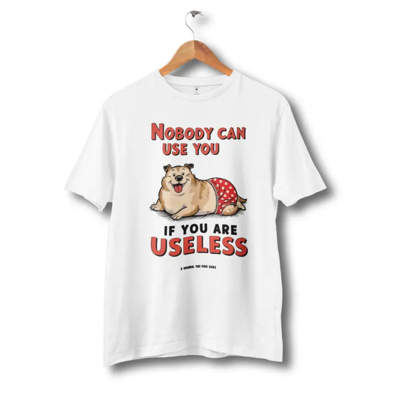 NOBODY CAN USE YOU IF YOU ARE USELESS