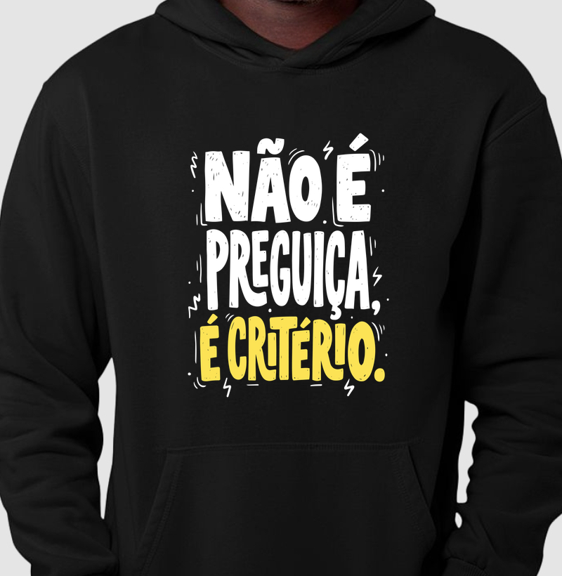 Não é preguiça, é critério