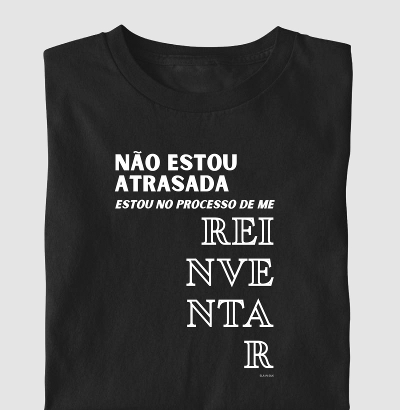 Não estou atrasada. Estou no processo de me reinventar.