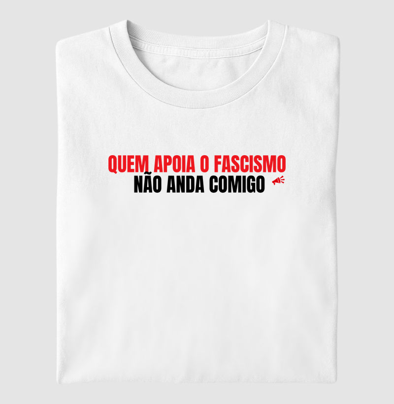 Quem Apoia o Fascismo Não Anda Comigo | Não Me Calo Store