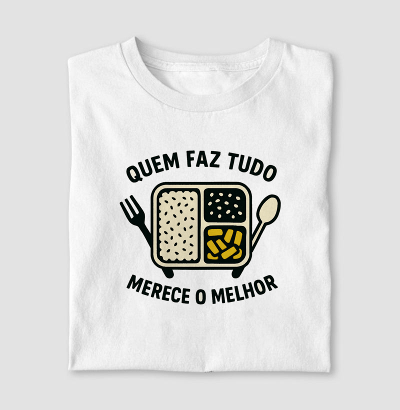 Quem Faz Tudo Merece o Melhor 