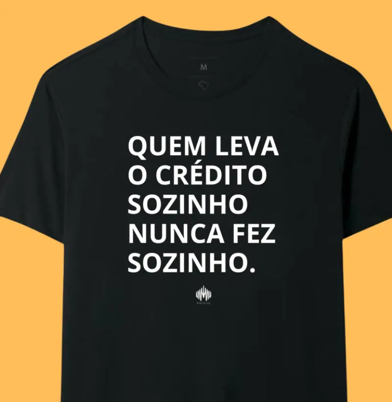 Quem Leva o Crédito Sozinho Nunca Fez Sozinho.