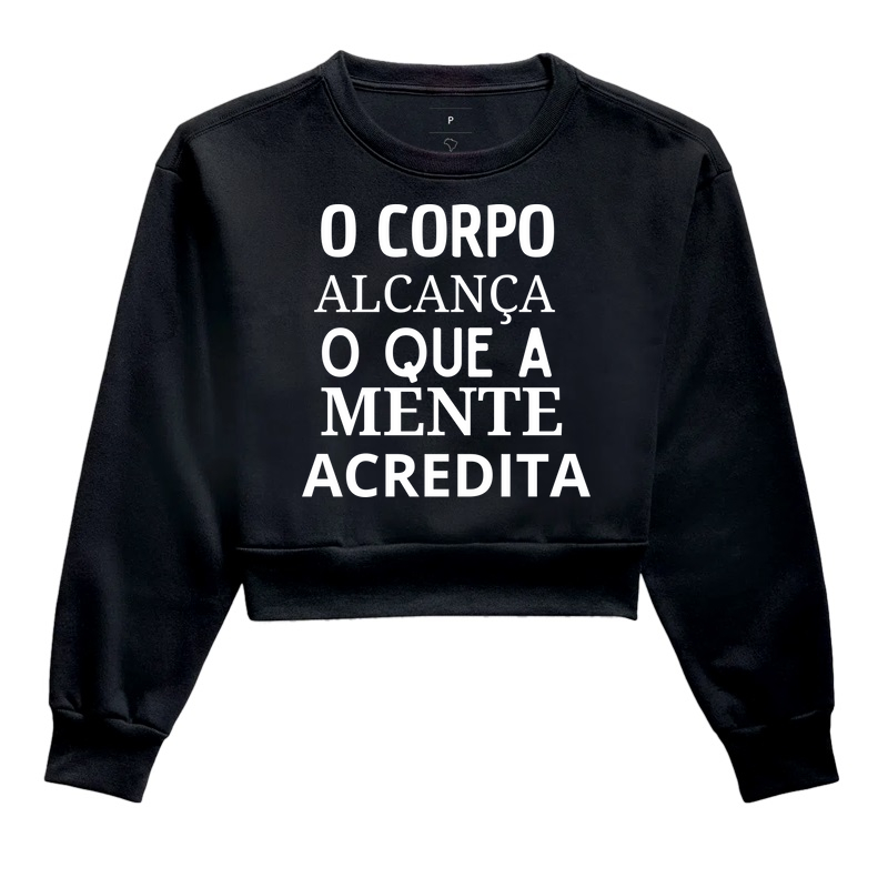 O CORPO ALCANÇA O QUE A MENTE ACREDITA