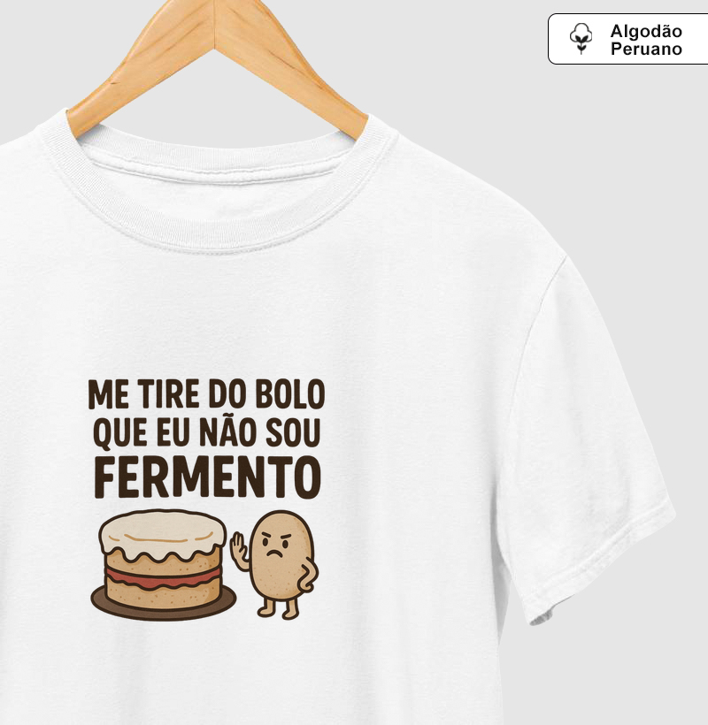 Me tire do bolo que eu não sou fermento!
