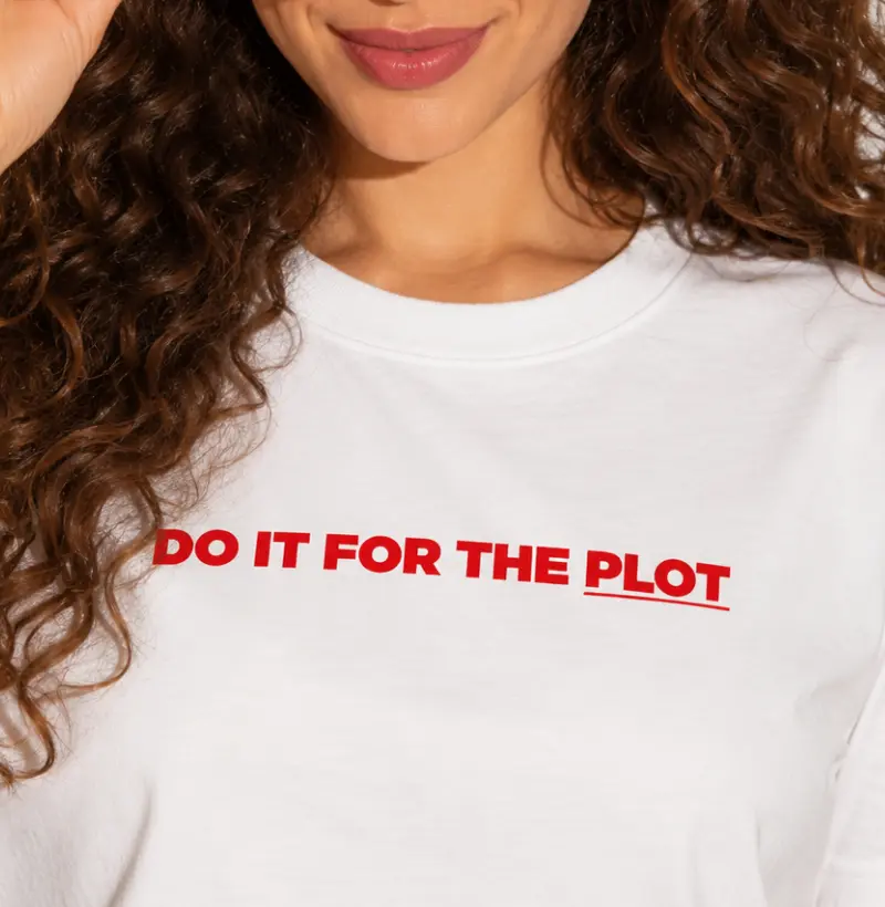 DO IT FOR THE PLOT