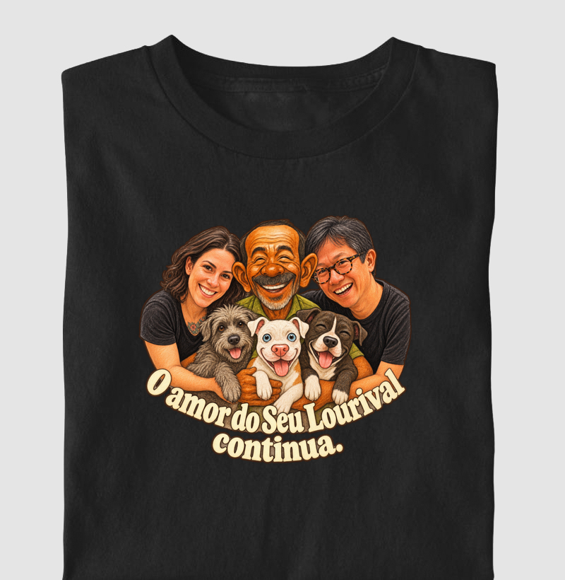O AMOR DO SEU LORIVAL CONTINUA. - Camiseta