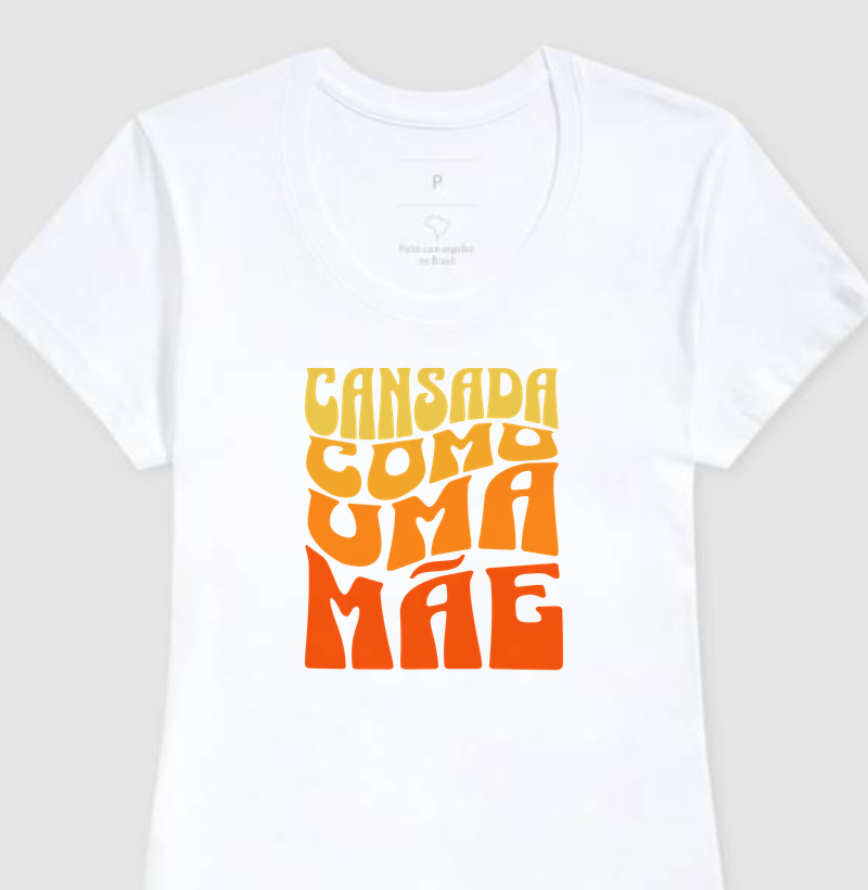 Camiseta Cansada como uma mãe - Algodão Premium
