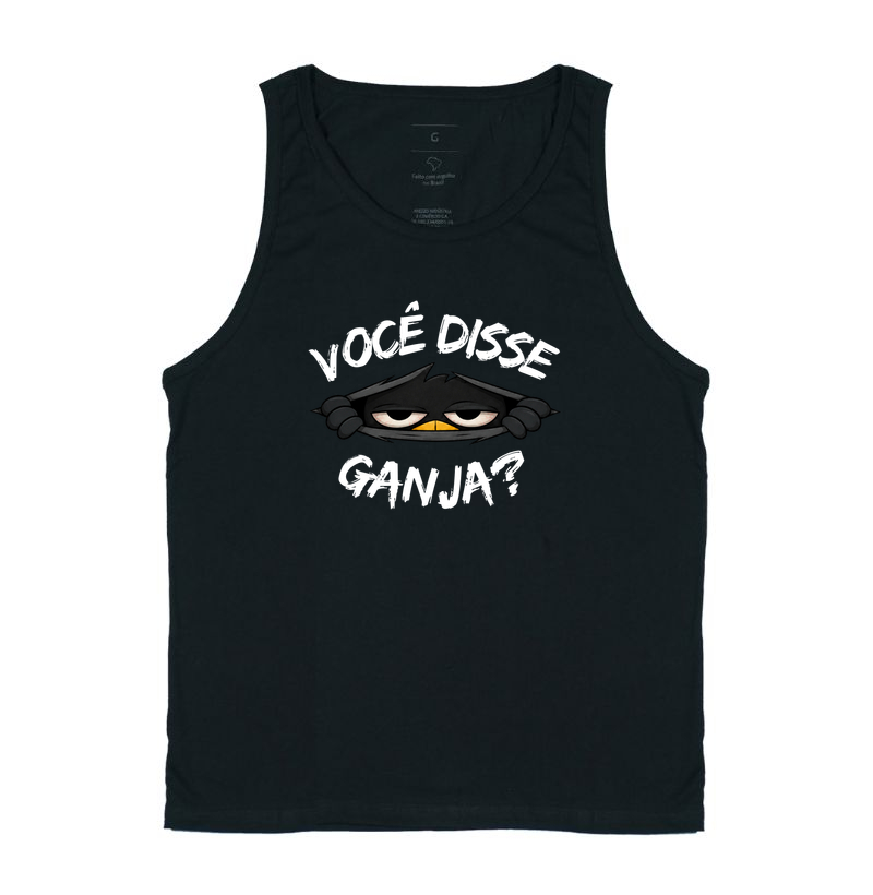 Você disse Ganja?