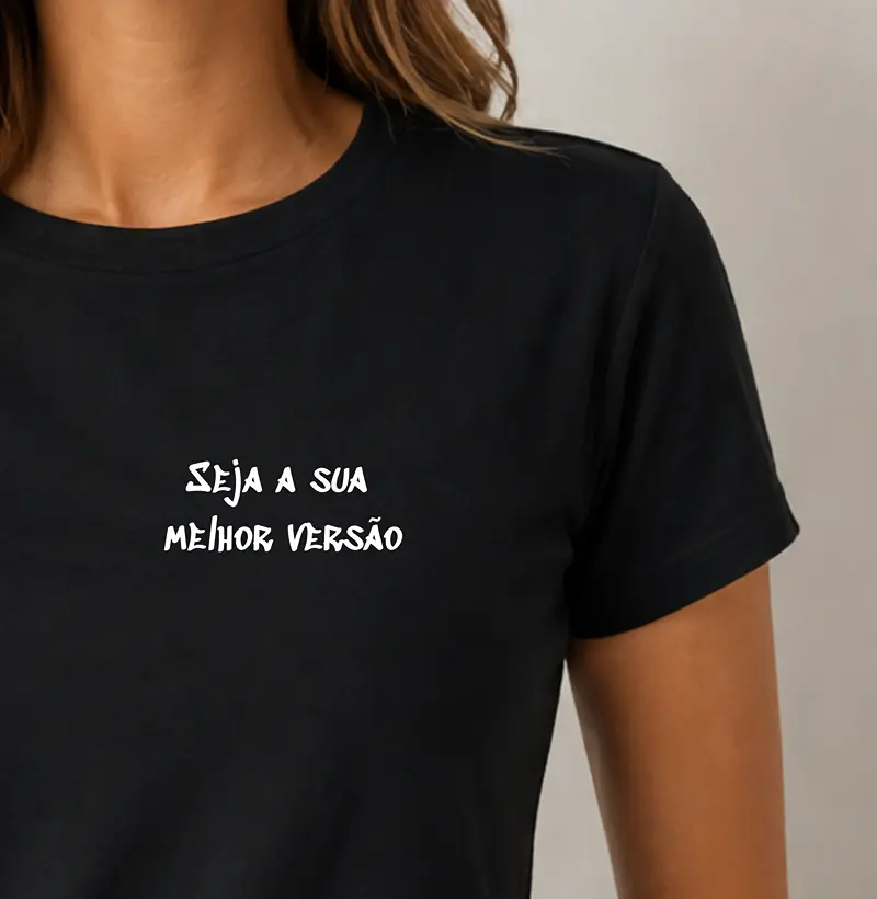 Camiseta Feminina Seja sua melhor versão. - Camiseta