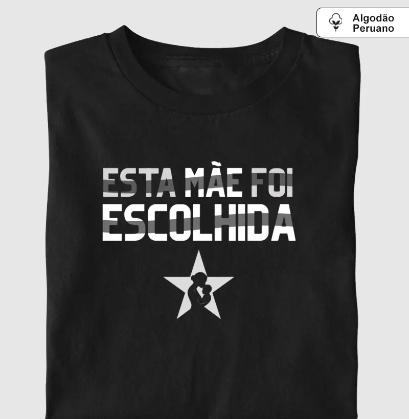 Esta Mãe Foi Escolhida - Algodão Peruano