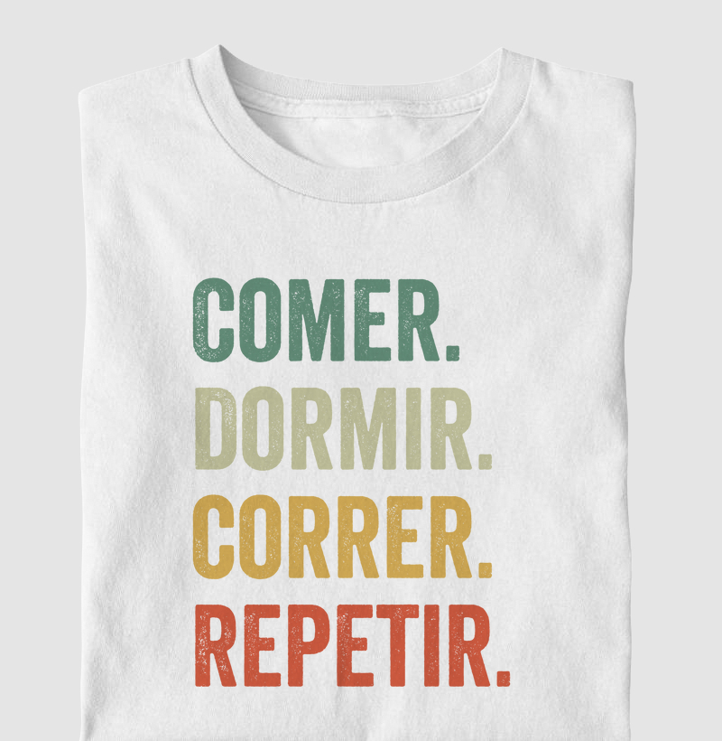 Comer. Dormir. Correr. Repetir.