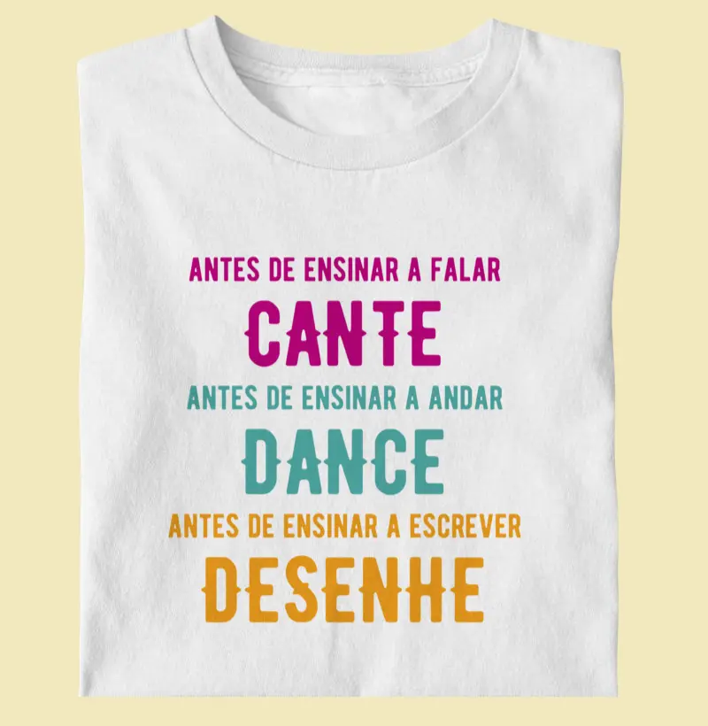 Camiseta | Cante, Dance, Desenhe