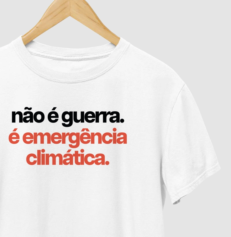 Não é guerra. É emergência climática.