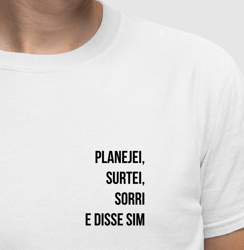 Planejei, surtei, sorri e disse sim