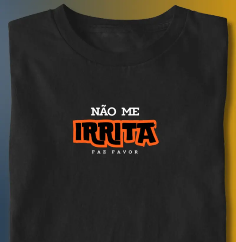 NÃO ME IRRITA FAZ FAVOR