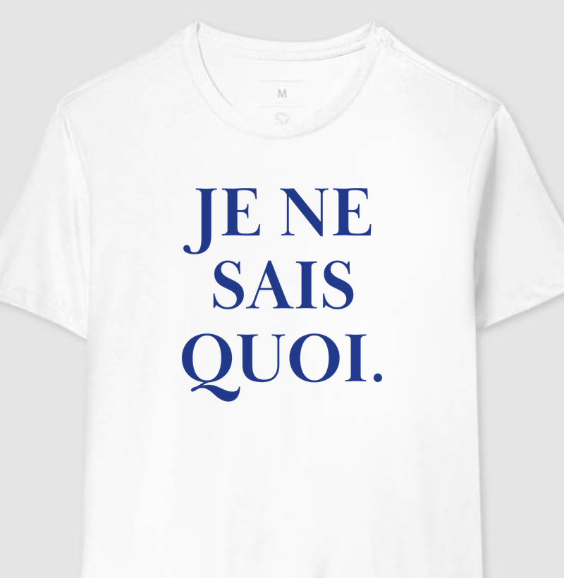 JE NE SAIS QUOI.