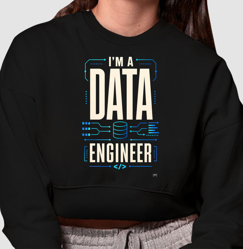 Cropped Moletom I’m a Data Engineer