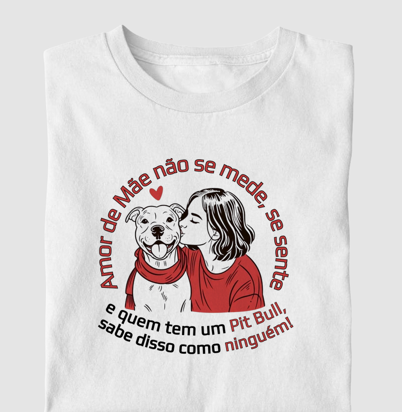 AMOR DE MÃE NÃO SE MEDE SE SENTE E QUEM TEM UM PIT BULL SABE DISSO COMO NINGUÉM