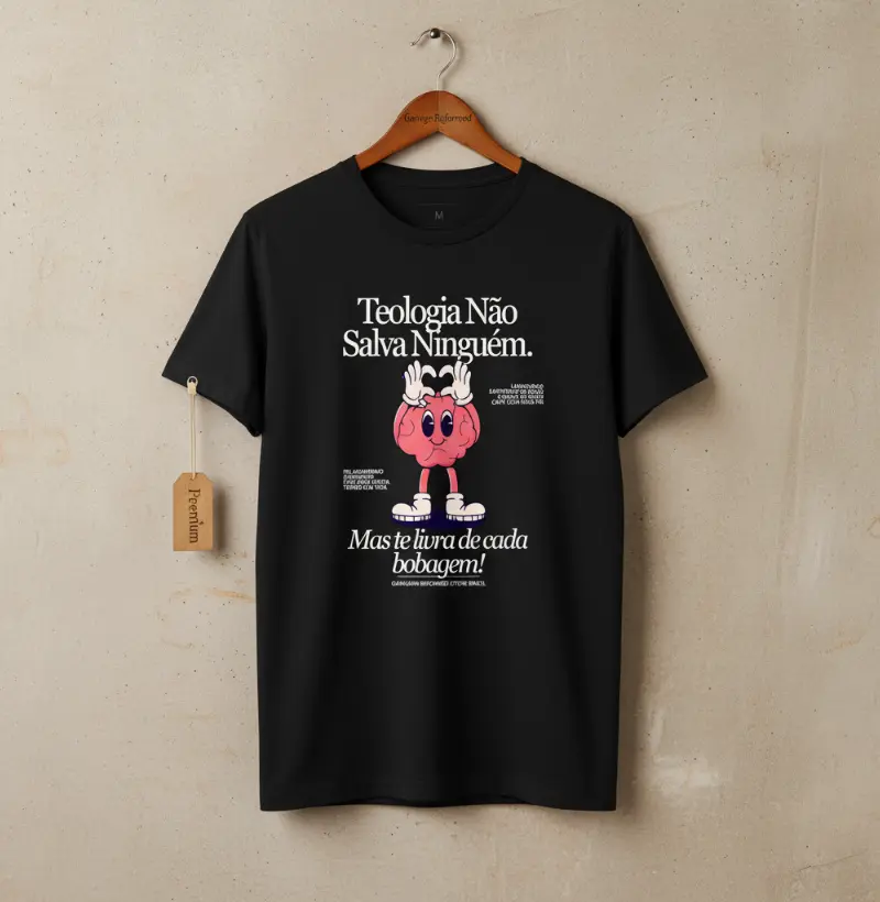Teologia Não Salva Ninguém"