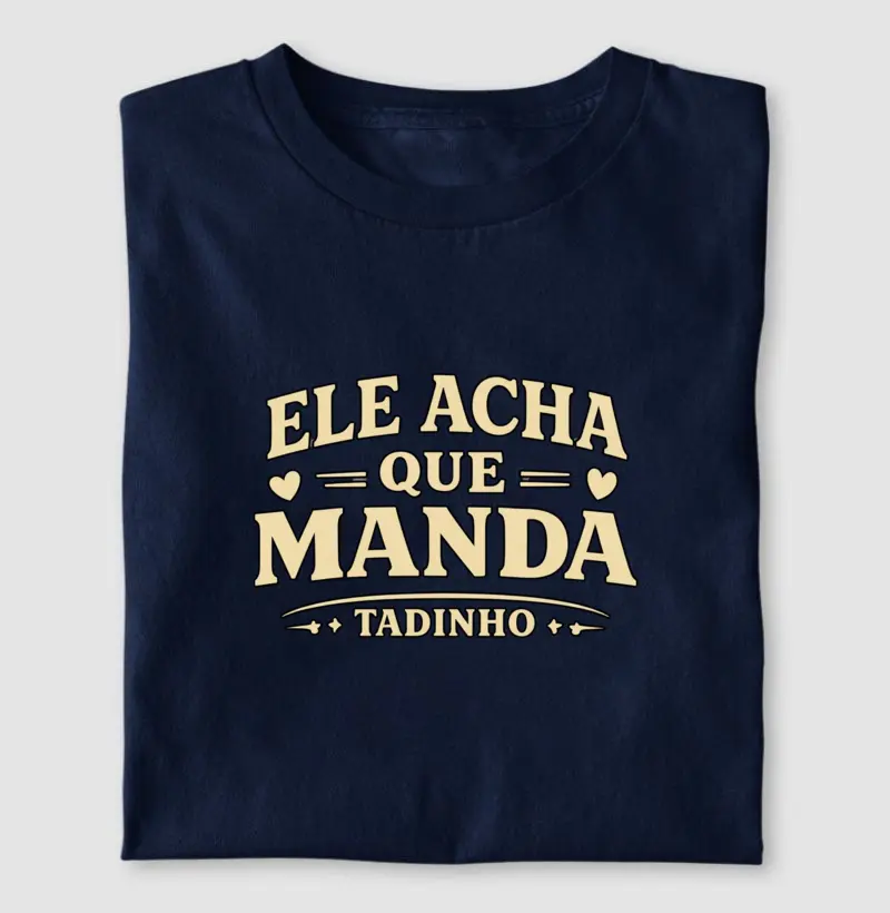 ELE ACHA QUE MANDA