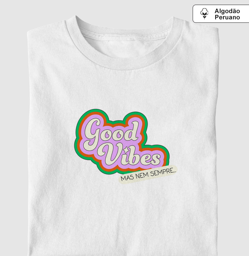 Good Vibes mas nem sempre